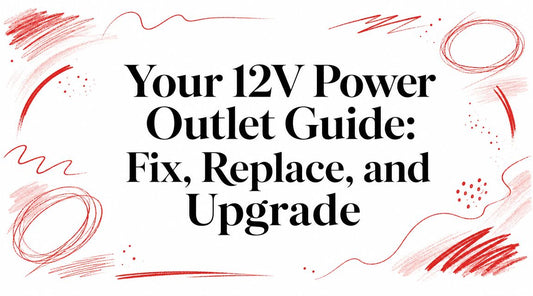 Your 12V Power Outlet Guide: Fix, Replace, and Upgrade