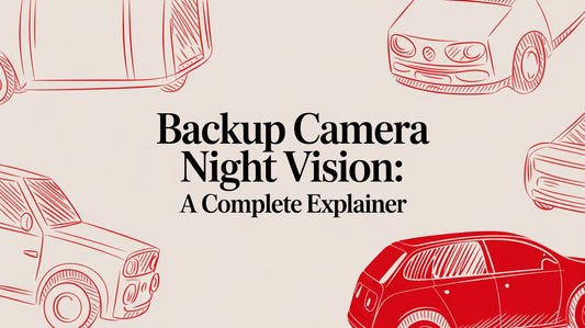 Backup Camera Night Vision: A Complete Explainer