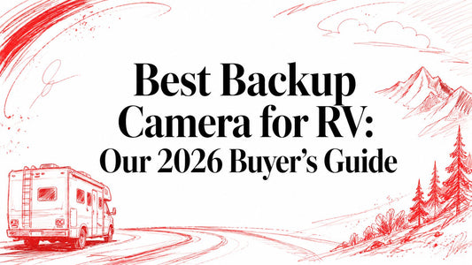 Best Backup Camera for RV: Our 2026 Buyer's Guide