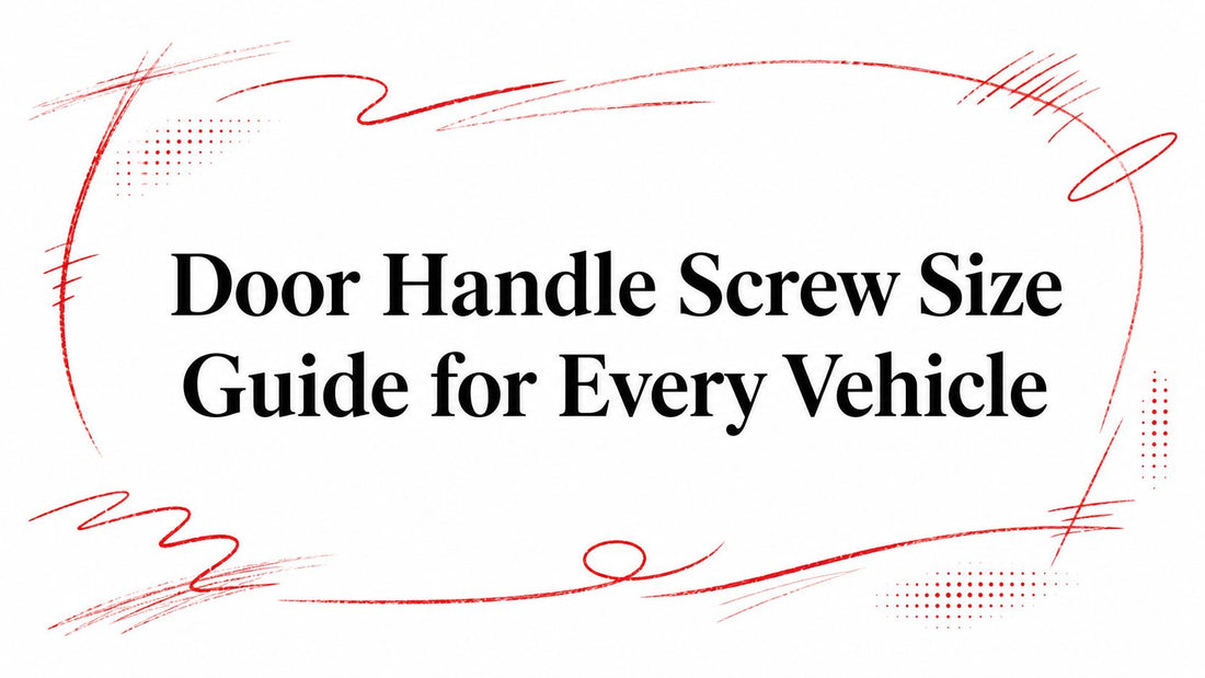 Door Handle Screw Size Guide for Every Vehicle