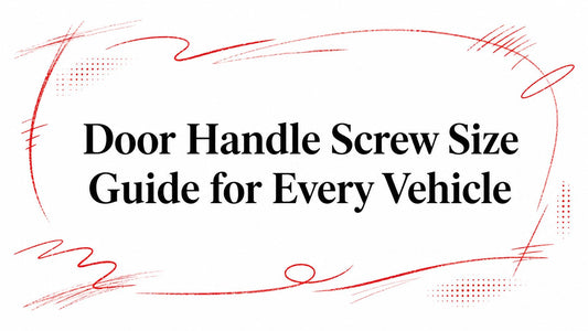 Door Handle Screw Size Guide for Every Vehicle