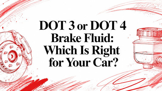 DOT 3 or DOT 4 Brake Fluid: Which Is Right for Your Car?