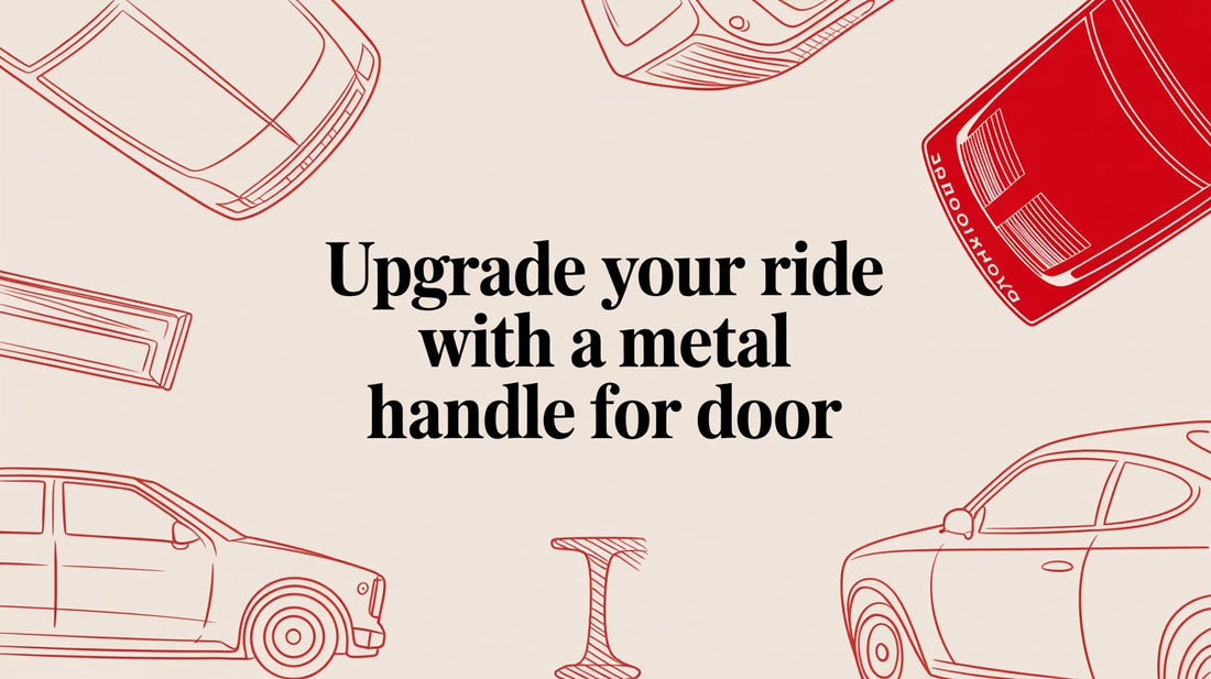 Upgrade Your Ride With a Metal Handle for Door