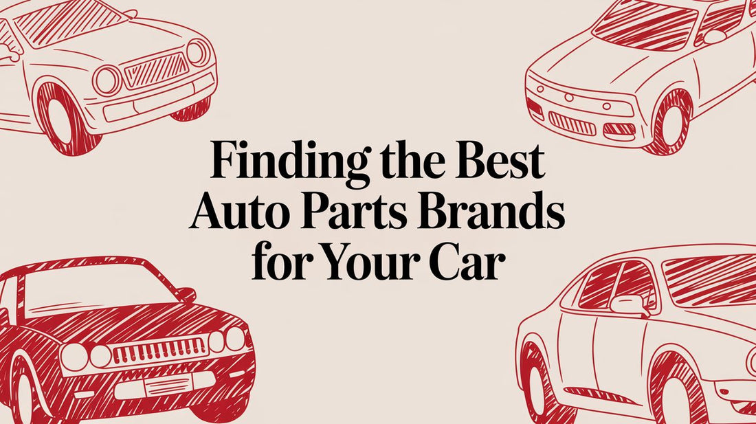 Finding the Best Auto Parts Brands for Your Car