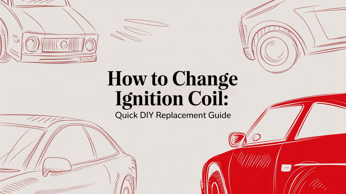 How to change ignition coil: Quick DIY Replacement Guide