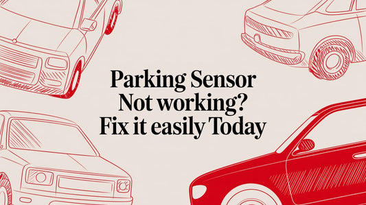 Parking Sensor Not Working? Fix It Easily Today