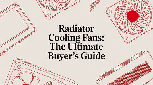 Radiator Cooling Fans: The Ultimate Buyer's Guide