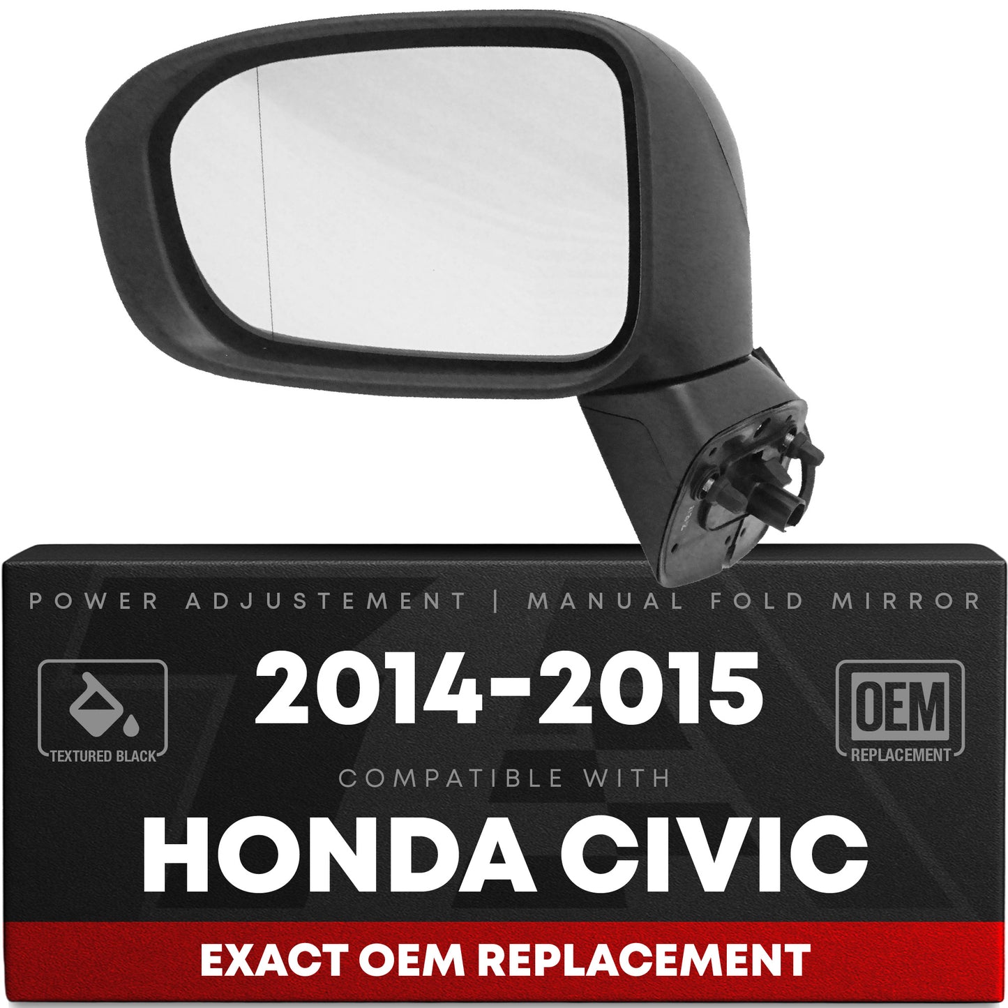 Driver Side Power Adjustable Side View Mirror - Compatible with 2014-2015 Honda Civic - Power Adjust, Non-Heated, Manual Folding - Paintable Textured Black Housing - OEM 76258TR4C01-PFM - Driver Side Mirror