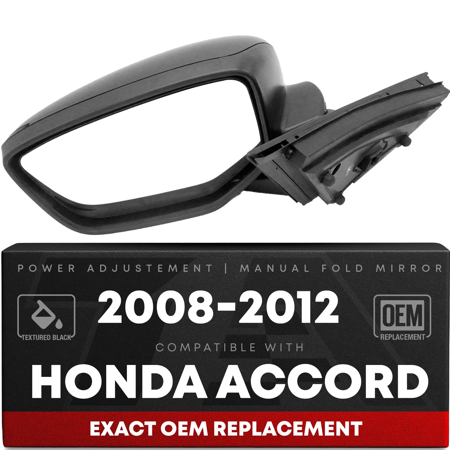 Driver Side Power Adjustable Side View Mirror - Compatible with 2008-2012 Honda Accord - Power Adjust, Non-Heated, Manual Folding - Paintable Textured Black Housing - OEM 76258TA5A01 - Driver Side Mirror
